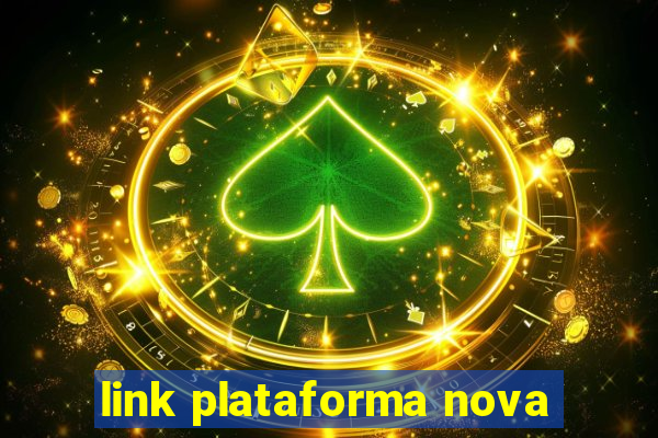 link plataforma nova